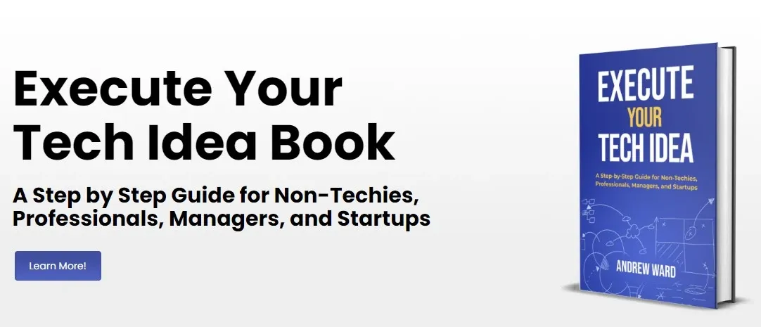 Execute Your Tech Idea book banner: “A Step by Step Guide for Non-Techies, Professionals, Managers, and Startups”, beside the hardback cover. Links to the book’s website.